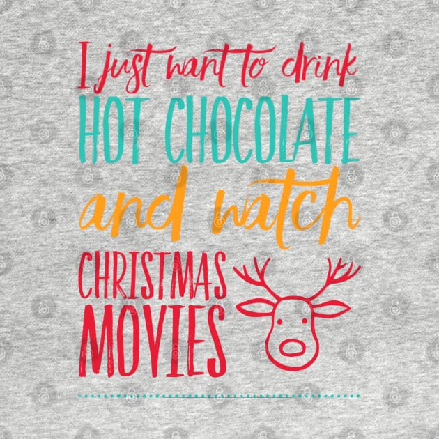 I just want to drink hot chocolate and watch Christmas movies by BoogieCreates